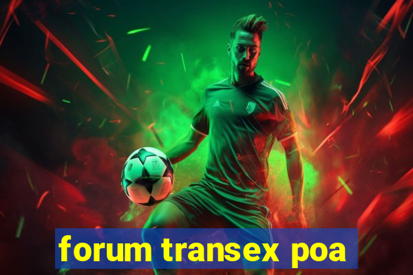 forum transex poa